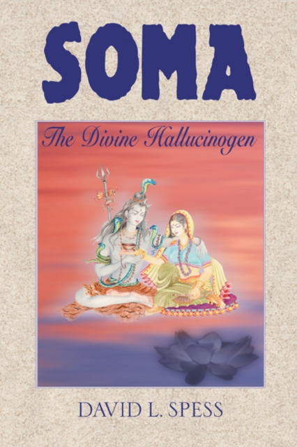 Soma : The Divine Hallucinogen, Paperback / softback Book