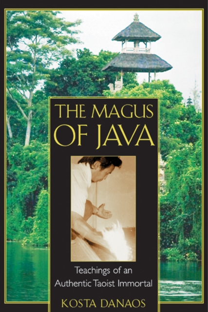 The Magus of Java : Teachings of an Authentic Taoist Immortal, Paperback / softback Book