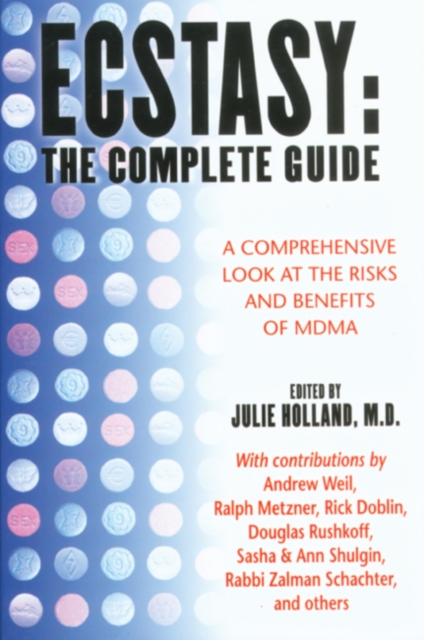 Ecstasy: The Complete Guide : A Comprehensive Look at the Risks and Benefits of MDMA, Paperback / softback Book