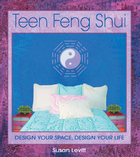 Teen Feng Shui : Design Your Space Design Your Life, Paperback / softback Book