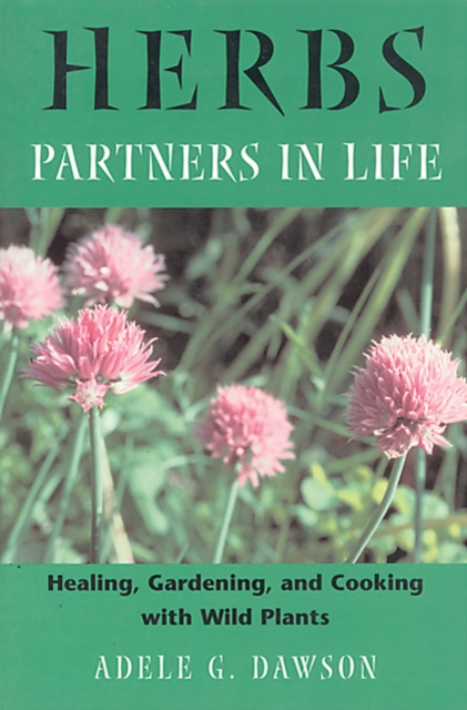Herbs : Healing Gardening and Cooking with Wild Plants, Paperback / softback Book