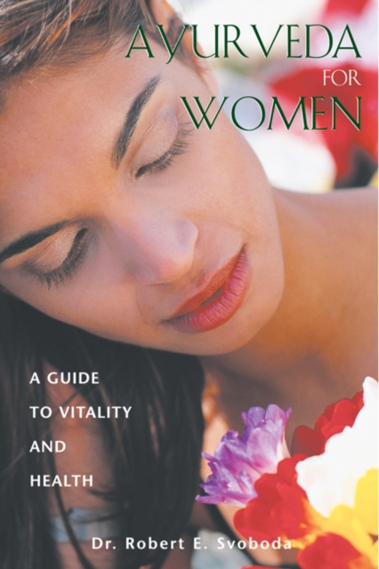 Ayurveda for Women : A Guide to Vitality and Health, Paperback / softback Book
