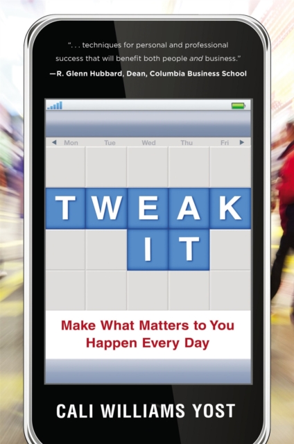 Tweak It : Make What Matters to You Happen Every Day, Hardback Book