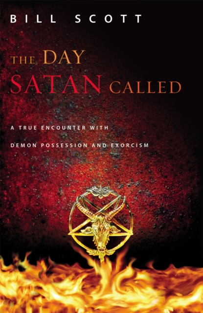 The Day Satan Called : A True Encounter with Demon Possession and Exorcism, Paperback / softback Book