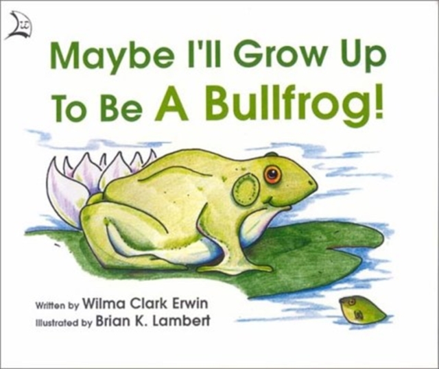 Maybe I'll Grow Up to Be a Bullfrog!, Paperback / softback Book