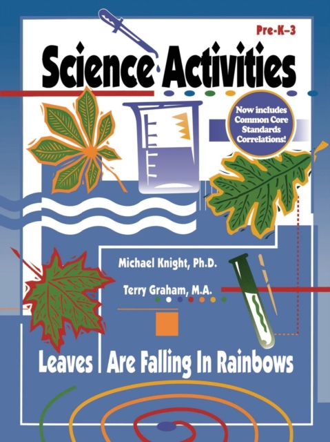 The Leaves are Falling in Rainbows : Science Activities for Early Childhood, Paperback Book