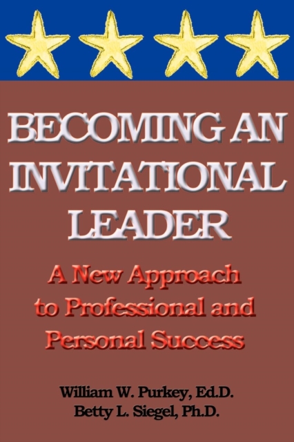 Becoming an Invitational Leader : A New Approach to Professional and Personal Success, EPUB eBook