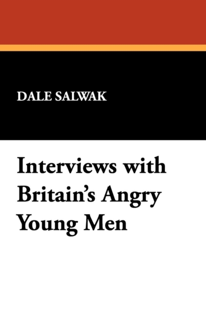 Interviews with Britain's Angry Young Men : Kingsley Amis, John Braine, Bill Hopkins, John Wain and Colin Wilson, Hardback Book