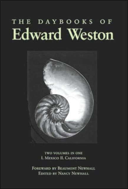 The Daybooks of Edward Weston : I. Mexico   II. California, Paperback / softback Book