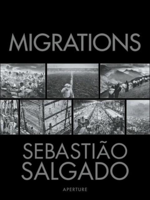 Sebastiao Salgado: Migrations : Humanity in Transition, Paperback / softback Book