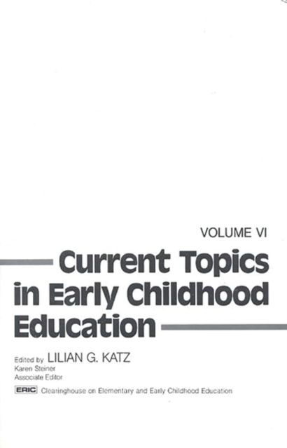 Current Topics in Early Childhood Education, Volume 6, Hardback Book