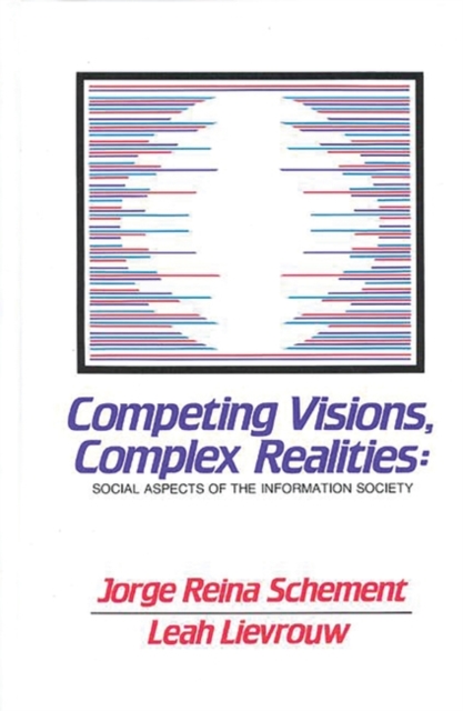 Competing Visions, Complex Realities : Social Aspects of the Information Society, Hardback Book