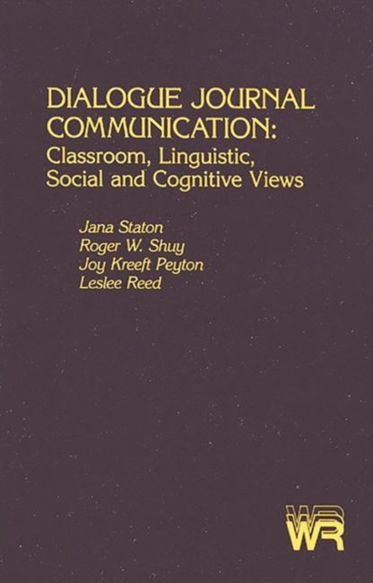 Dialogue Journal Communication : Classroom, Linguistic, Social, and Cognitive Views, Paperback / softback Book