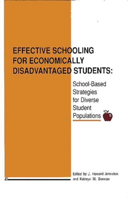 Effective Schooling for Economically Disadvantaged Students : School-Based Strategies for Diverse Student Populations, Hardback Book