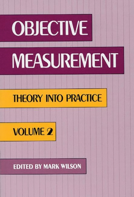 Objective Measurement : Theory Into Practice, Volume 2, Paperback / softback Book