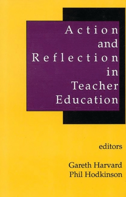 Action and Reflection in Teacher Education, Hardback Book