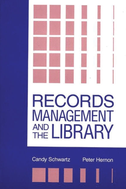 Records Management and the Library : Issues and Practices, Hardback Book