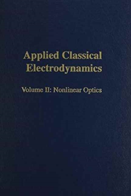 Applied Classical Electrodynamics v. 2; Nonlinear Optics, Hardback Book
