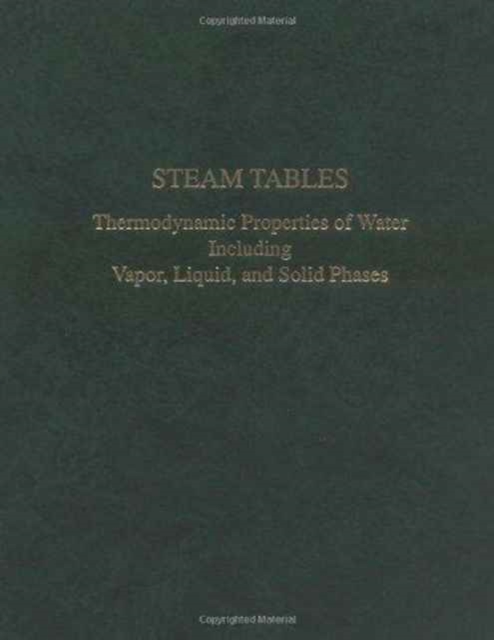 Steam Tables  S.I.Units : Thermodynamic Properties of Water Including Vapor, Liquid and Solid Phases, Hardback Book