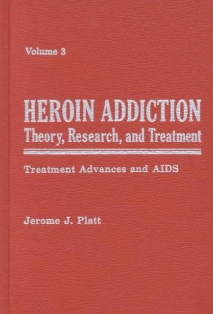 Heroin Addiction Vol 3; Treatment Advances and AIDS, Hardback Book