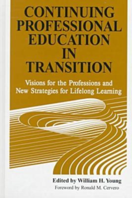 Continuing Professional Education in Transition : Visions for the Professions and New Strategies for Lifelong Learning, Hardback Book