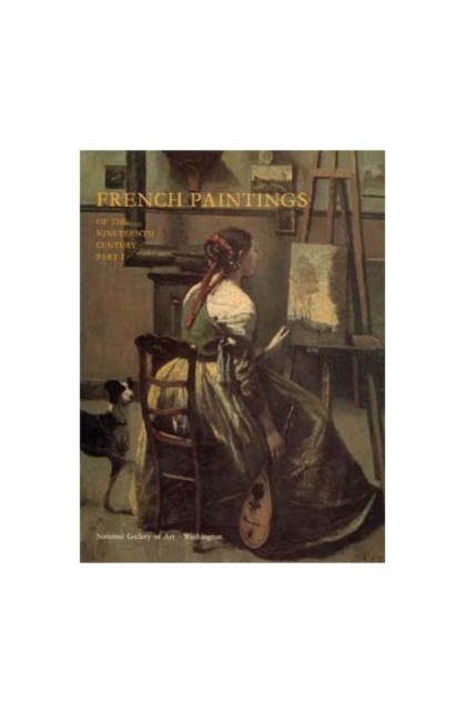 French Paintings of the 19th Century, Part 1 - Before Impressionism, Hardback Book