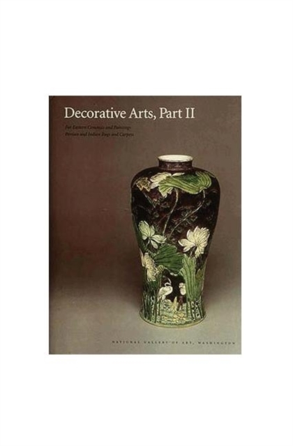Decorative Arts, Part II - Far Eastern Ceramics and Paintings, Hardback Book