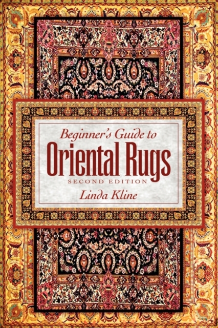 Beginner's Guide to Oriental Rugs - 2nd Edition, Paperback / softback Book