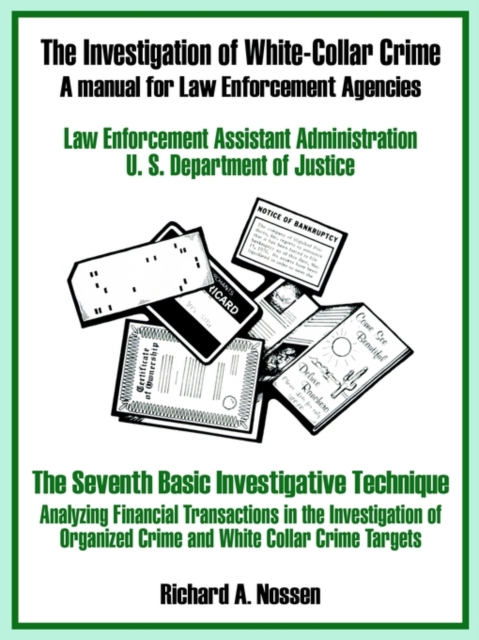 The Investigation of White-Collar Crime : A Manual for Law Enforcement Agencies, Paperback / softback Book