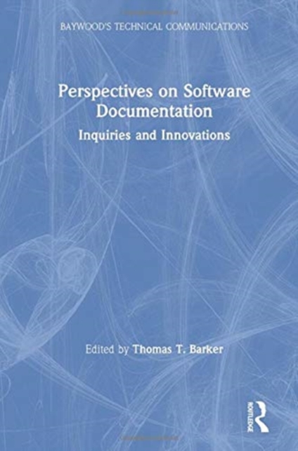 Perspectives on Software Documentation : Inquiries and Innovations, Paperback / softback Book