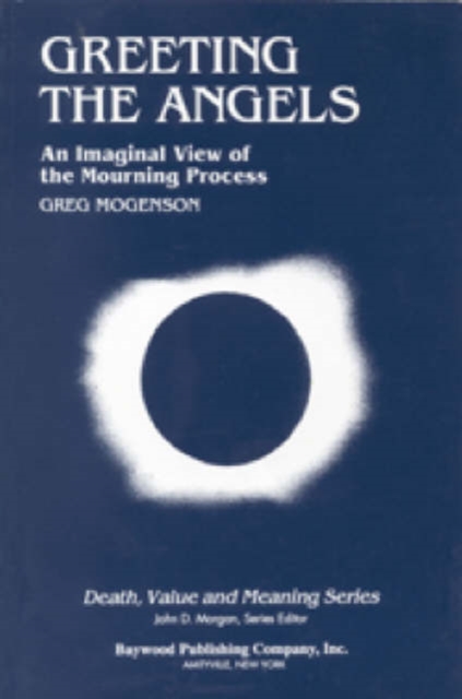Greeting the Angels : An Imaginal View of the Mourning Process, Hardback Book