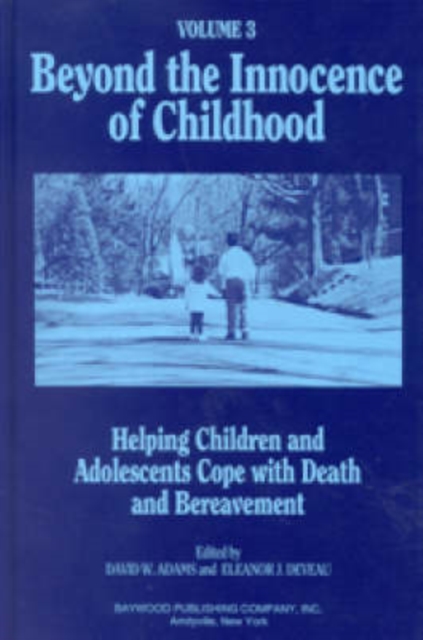 Beyond the Innocence of Childhood : Helping Children and Adolescents Cope with Death and Bereavement, Volume 2, Hardback Book