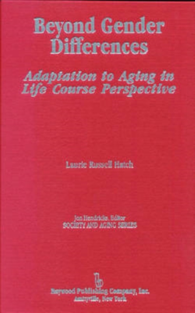 Beyond Gender Differences : Adaptation to Aging in Life Course Perspective, Hardback Book