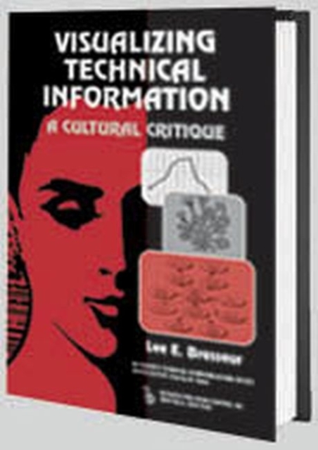 Visualizing Technical Information : A Cultural Critique, Hardback Book