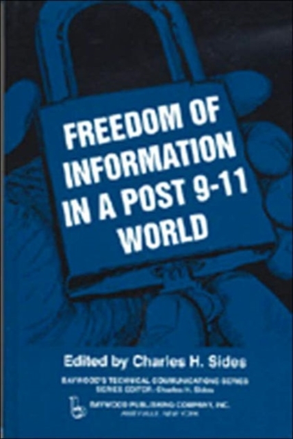 Freedom of Information in a Post 9-11 World, Hardback Book