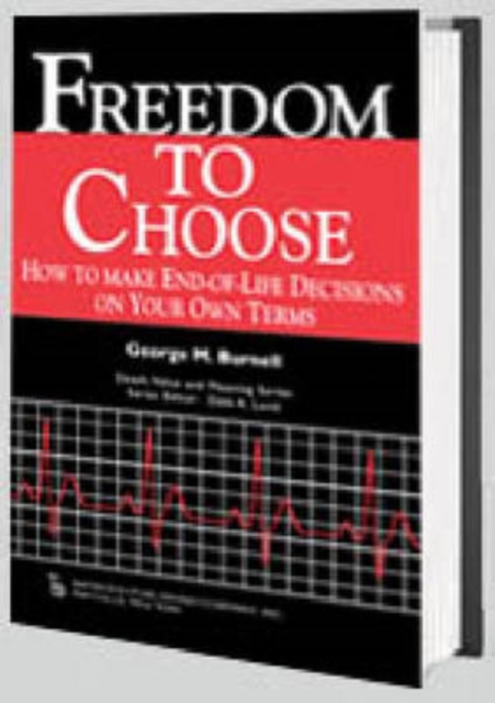 Freedom to Choose : How to Make End-of-life Decisions on Your Own Terms, Hardback Book