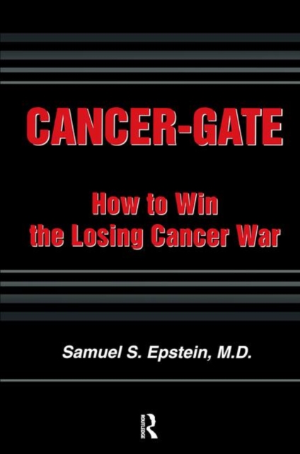 Cancer-Gate : How to Win the Losing Cancer War, Paperback / softback Book