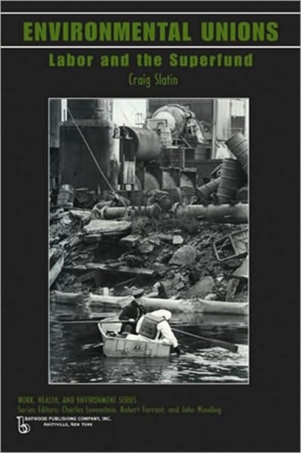 Environmental Unions : Labor and the Superfund, Paperback / softback Book