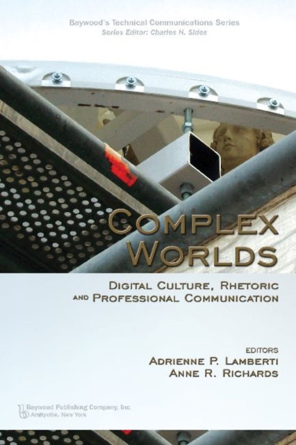 Complex Worlds : Digital Culture, Rhetoric and Professional Communication, Hardback Book