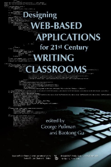 Designing Web-Based Applications for 21st Century Writing Classrooms, Hardback Book