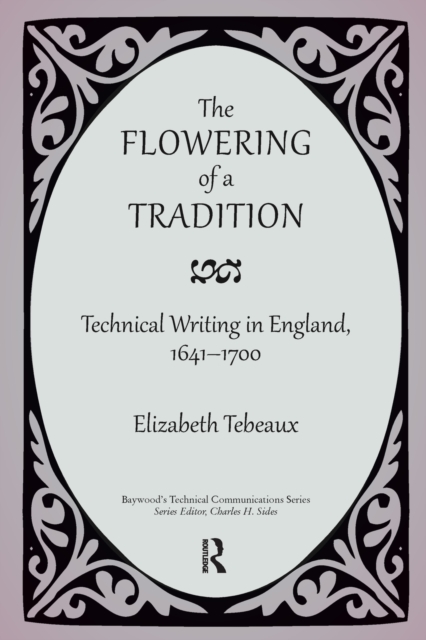 The Flowering of a Tradition : Technical Writing in England, 1641-1700, Paperback / softback Book