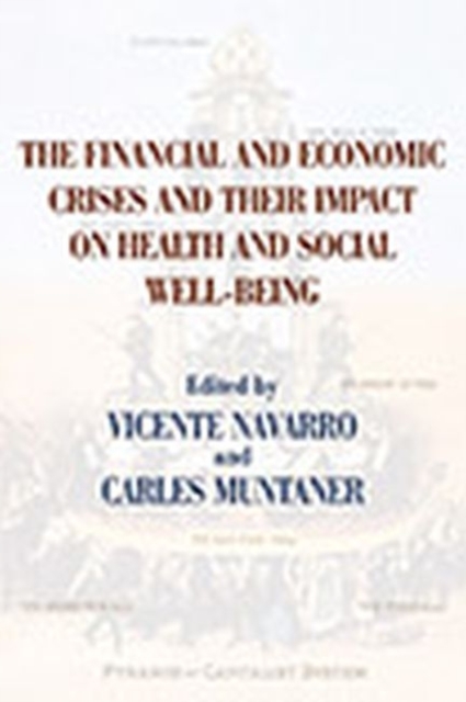 The Financial and Economic Crises and Their Impact on Health and Social Well-Being, Hardback Book