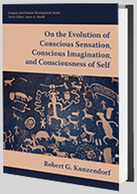 On the Evolution of Conscious Sensation, Conscious Imagination, and Consciousness of Self, Hardback Book