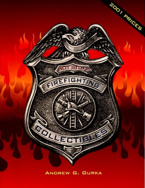 Hot Stuff: Firefighting Collectibles : Firefighting Collectibles, Paperback / softback Book