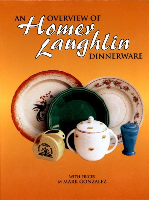 An Overview of Homer Laughlin Dinnerware, Hardback Book