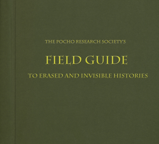 The Pocho Research Society's Field Guide to Erased and Invisible Histories, Paperback / softback Book