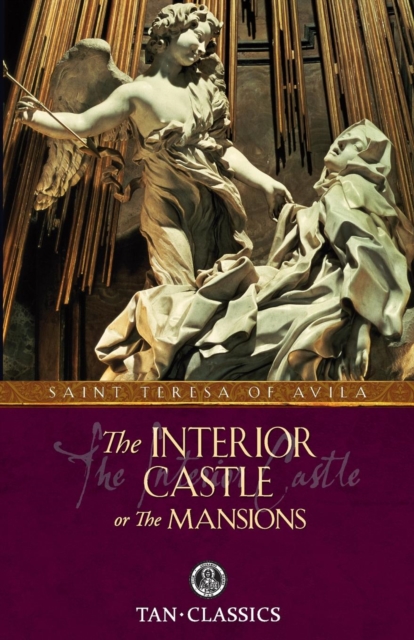 The Interior Castle : Or the Mansions, Paperback Book