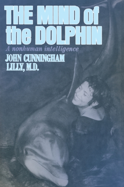 The Mind of the Dolphin : A Nonhuman Intelligence, Paperback / softback Book