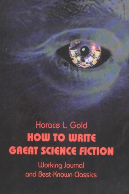 How to Write Great Science Fiction, Paperback / softback Book