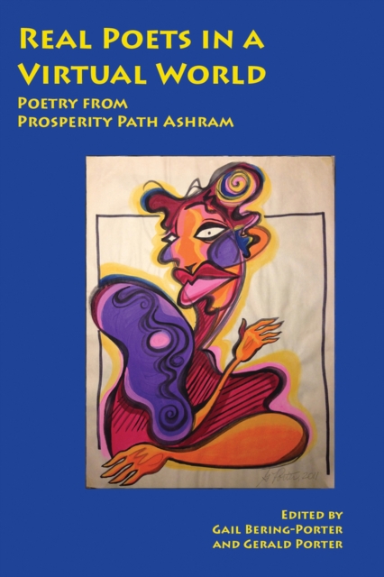 Real Poets in a Virtual World : Poetry from Prosperity Path Ashram, Paperback / softback Book